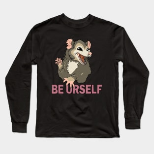 Possum - Be Urself Long Sleeve T-Shirt